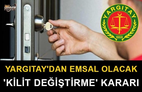 Yargıtay'dan Emsal Olacak 'Kilit Değiştirme' Kararı